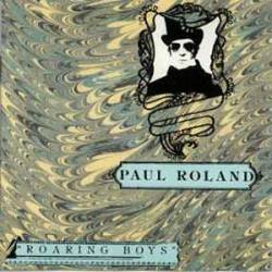 Paul Roland : Roaring Boys